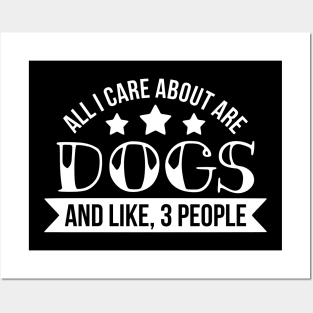 All I care about is dogs funny dog quote Posters and Art